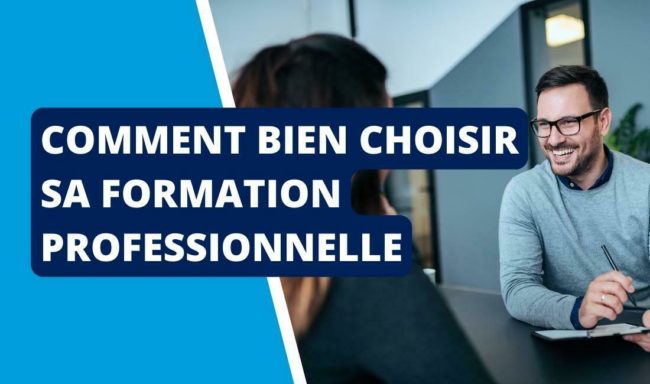 Comment bien choisir sa formation professionnelle