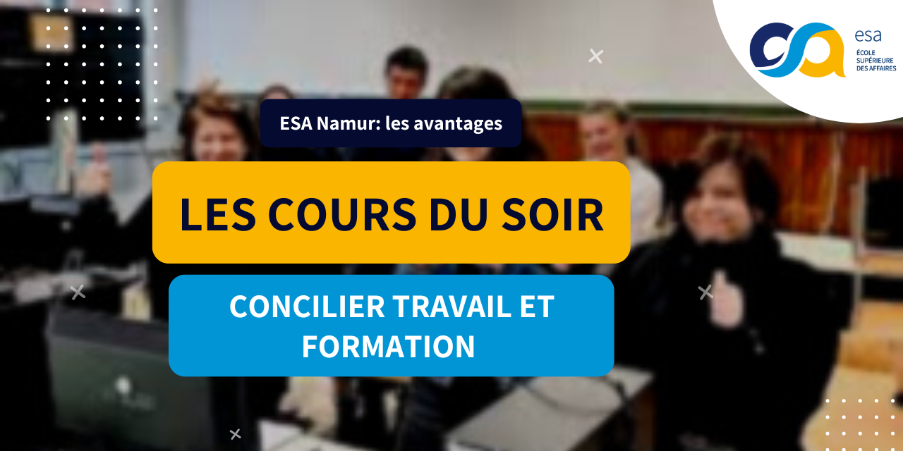 Concilier travail et formation – Les avantages des cours du soir à l’ESA Namur Concilier travail et formation : Les avantages des cours du soir à l'ESA Namur